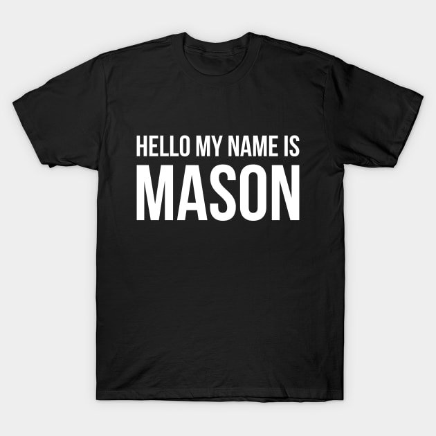 Hello my name is Mason T-Shirt by Monosshop